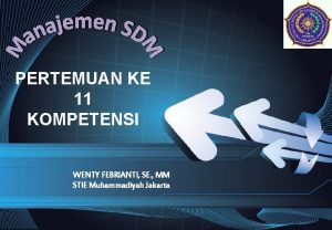 PERTEMUAN KE 11 KOMPETENSI WENTY FEBRIANTI SE MM