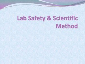 Lab Safety Scientific Method Lab Safety Rules Always