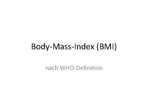 BodyMassIndex BMI nach WHODefinition BodyMassIndex BMI Klassifizierungstabelle der