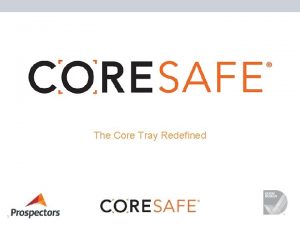 The Core Tray Redefined 1 About The Prospectors