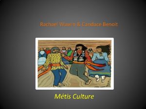 Rachael Wawin Candace Benoit Mtis Culture Culture Culture