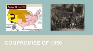 Who created the compromise of 1850? *