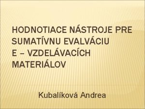 HODNOTIACE NSTROJE PRE SUMATVNU EVALVCIU E VZDELVACCH MATERILOV