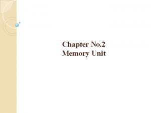 Chapter No 2 Memory Unit Memory Unit Volatile