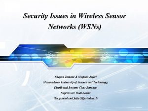 LOGO Security Issues in Wireless Sensor Networks WSNs