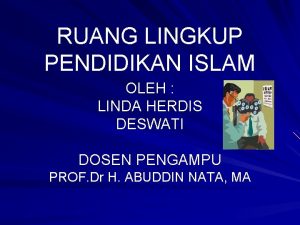 RUANG LINGKUP PENDIDIKAN ISLAM OLEH LINDA HERDIS DESWATI