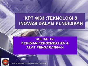 KPT 4033 TEKNOLOGI INOVASI DALAM PENDIDIKAN KULIAH 12