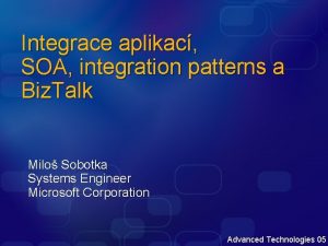 Integrace aplikac SOA integration patterns a Biz Talk