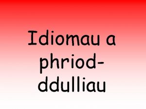 Idiomau a phriodddulliau Y Sgiliau Allweddol Byddwch chin