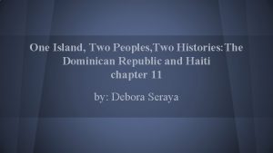 One Island Two Peoples Two Histories The Dominican