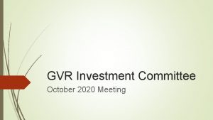 GVR Investment Committee October 2020 Meeting Agenda Review