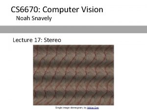 CS 6670 Computer Vision Noah Snavely Lecture 17