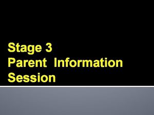 Stage 3 Parent Information Session Stage 3 Mrs