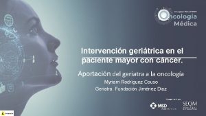 Intervencin geritrica en el paciente mayor con cncer