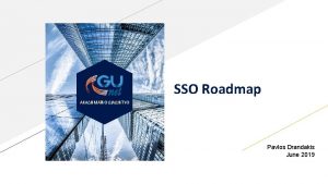 SSO Roadmap Pavlos Drandakis June 2019 IdentitySSO latest