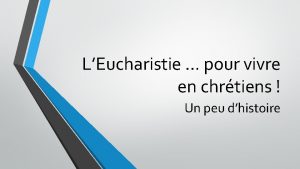 LEucharistie pour vivre en chrtiens Un peu dhistoire