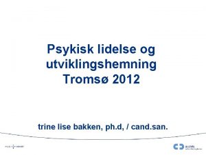 Psykisk lidelse og utviklingshemning Troms 2012 trine lise