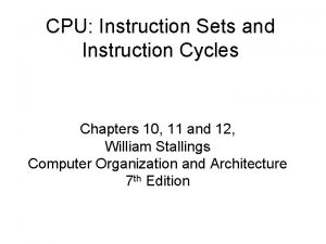 CPU Instruction Sets and Instruction Cycles Chapters 10