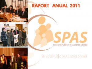 RAPORT ANUAL 2011 MISIUNEA SPAS q Asigurarea activitii