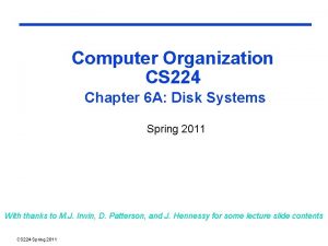 Computer Organization CS 224 Chapter 6 A Disk