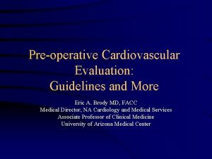 Preoperative Cardiovascular Evaluation Guidelines and More Eric A