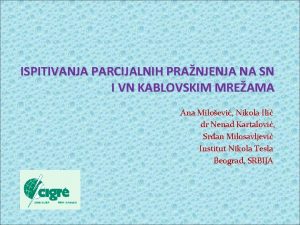 ISPITIVANJA PARCIJALNIH PRANJENJA NA SN I VN KABLOVSKIM