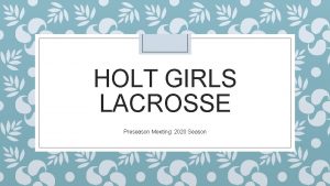 HOLT GIRLS LACROSSE Preseason Meeting 2020 Season Coaching