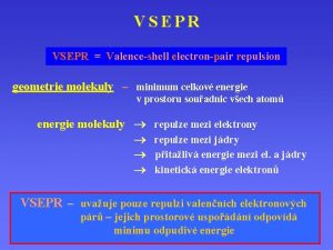 VSEPR Valenceshell electronpair repulsion geometrie molekuly minimum celkov