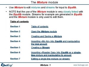 The Mixture module Use Mixture to edit mixtures