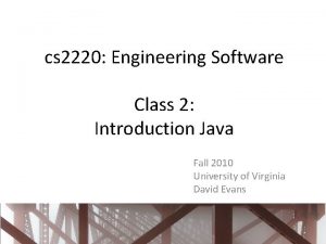 cs 2220 Engineering Software Class 2 Introduction Java
