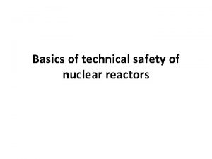 Basics of technical safety of nuclear reactors The