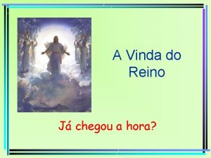 A Vinda do Reino J chegou a hora