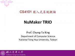 CS 4101 Nu Maker TRIO Prof ChungTa King