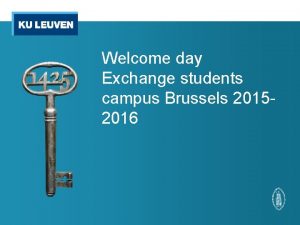 Welcome day Exchange students campus Brussels 20152016 Who