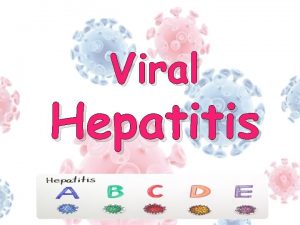 Viral Hepatitis Why Hepatitis virus testing is done