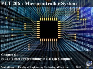 PLT 206 Microcontroller System Chapter 6 PIC 16