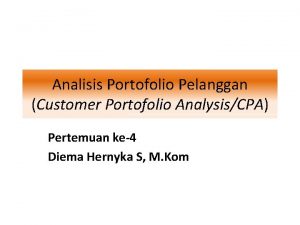 Analisis Portofolio Pelanggan Customer Portofolio AnalysisCPA Pertemuan ke4