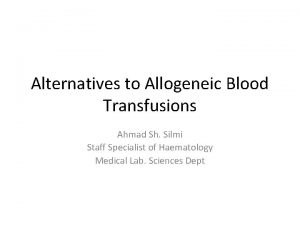 Alternatives to Allogeneic Blood Transfusions Ahmad Sh Silmi