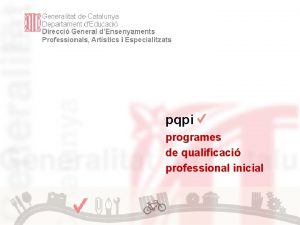 pqpi programes de qualificaci professional inicial PQPI Plantejament