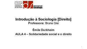 Introduo Sociologia Direito Professora Bruna Gisi mile Durkheim