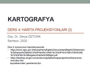 KARTOGRAFYA DERS 4 HARTA PROJEKSYONLARI 2 Do Dr