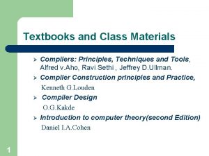 Textbooks and Class Materials 1 Compilers Principles Techniques