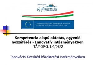 Kompetencia alap oktats egyenl hozzfrs Innovatv intzmnyekben TMOP3