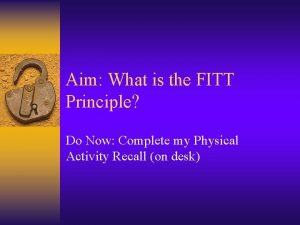 Aim What is the FITT Principle Do Now