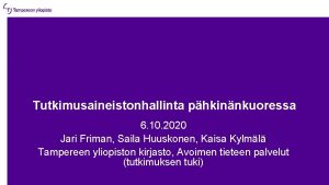 Tutkimusaineistonhallinta phkinnkuoressa 6 10 2020 Jari Friman Saila