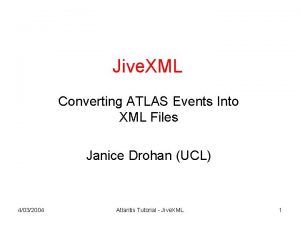 Jive XML Converting ATLAS Events Into XML Files