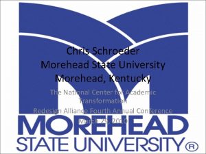 Chris Schroeder Morehead State University Morehead Kentucky The