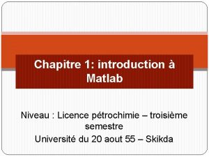 Chapitre 1 introduction Matlab Niveau Licence ptrochimie troisime