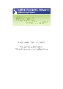 Laura Noel Chair of CCIWBS Our service and