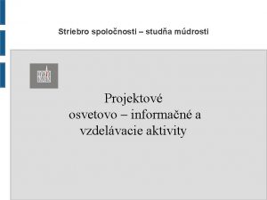 Striebro spolonosti studa mdrosti Projektov osvetovo informan a